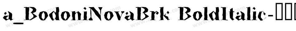 a_BodoniNovaBrk BoldItalic字体转换
